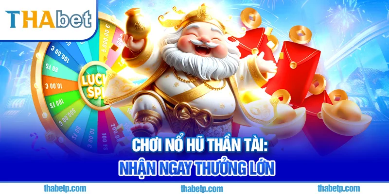 Nổ hũ thần tài Thabet - Đồ họa đa dạng, chủ đề thần thoại